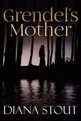 Grendel's Mother - Diana Stout