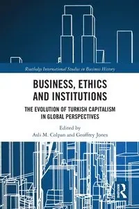 Business, Ethics and Institutions - Colpan Asli M.