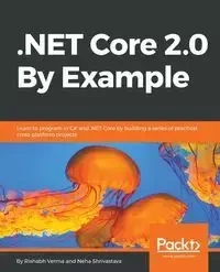.NET Core 2.0 By Example - Verma Rishabh