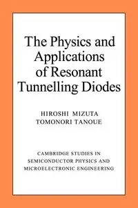 The Physics and Applications of Resonant Tunnelling Diodes - Mizuta Hiroshi