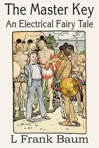 The Master Key, An Electrical Fairy Tale - Frank Baum L.