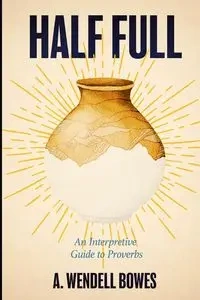 Half Full - Wendell Bowes A.
