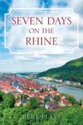 Seven Days on the Rhine - Bert Platt