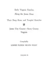 Early Virginia Families Along the James River, Vol. III - Louise Heath Foley Pledge