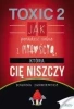 TOXIC 2. Jak radzić sobie z miłością, która Cię... - Joanna Jankiewicz