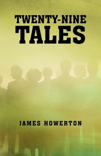 Twenty-Nine Tales - James Howerton