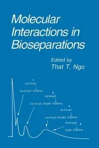 Molecular Interactions in Bioseparations - Ngo That T.