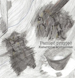 Pamięć przyjęć - Katarzyna Michalczak