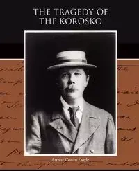 The Tragedy of the Korosko - Arthur Conan Doyle