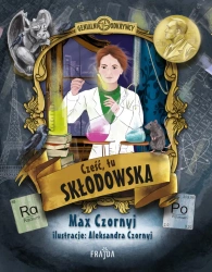 Cześć, tu Skłodowska! - Max Czornyj, Aleksandra Czornyj