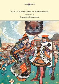 Alice's Adventures in Wonderland - Illustrated by Charles Robinson - Lewis Carroll