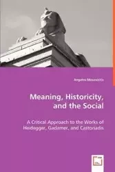 Meaning. Historicity, and the Social - Mouzakitis Angelos