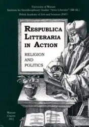 Respublica Litteraria in Action. Religion and Politics - Skolimowska Anna