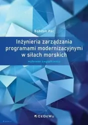 Inżynieria zarządzania programami modernizacyjnymi w siłach morskich Wybrane zagadnienia - Bohdan Pac