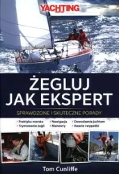 Żegluj jak ekspert. Sprawdzone i skuteczne porady (wyd. 2025) - Tom Cunliffe