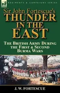 Sir John Fortescue's Thunder in the East - Fortescue J. W.