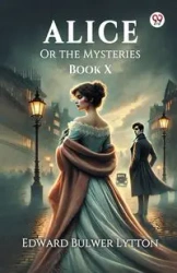 Alice Or the Mysteries Book X - Edward Lytton Bulwer