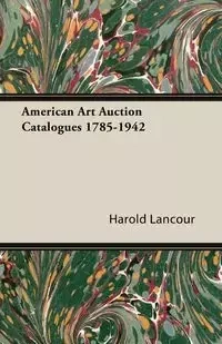 American Art Auction Catalogues 1785-1942 - Harold Lancour