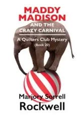 Maddy Madison and the Crazy Carnival‚ A Quilter's Club Mystery #20 - Marjory Rockwell Sorrell