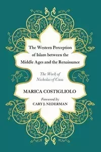 The Western Perception of Islam between the Middle Ages and the Renaissance - Marica Costigliolo