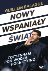 eBook Nowy wspaniały świat. Tottenham pod wodzą Pochettino - Mauricio Pochettino, Guillem Balagué epub mobi