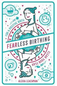 Fearless Birthing - Alexia Leachman