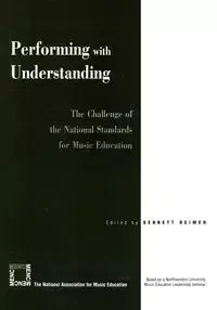 Performing with Understanding - Bennett Reimer