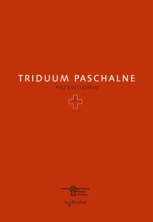 Triduum Paschalne. Przewodnik - Opracowanie zbiorowe