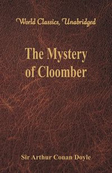 The Mystery of Cloomber (World Classics, Unabridged) - Arthur Conan Doyle