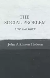 The Social Problem - Life and Work - John Hobson Atkinson