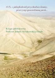 O Ty, z jakiejkolwiek przychodzisz krainy.. - praca zbiorowa