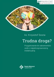 Trudna droga. Przygotowanie do sakramentów.. - ks. Krzysztof Sosna
