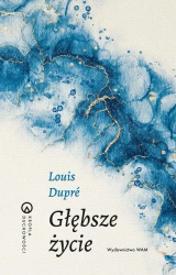 Głębsze życie - Louis Dupre
