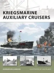 Kriegsmarine Auxiliary Cruisers - Gordon Williamson