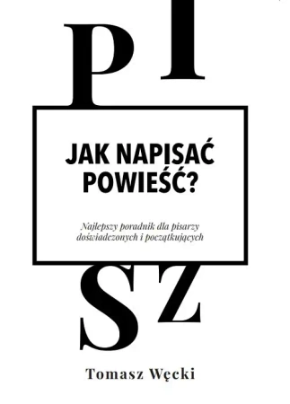 Jak napisać powieść? (wyd. 2022) - Tomasz Węcki