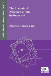 The Rhetoric of Abraham's Faith in Romans 4 - Andrew Kimseng Tan