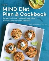 The MIND Diet Plan and Cookbook - Julie Andrews