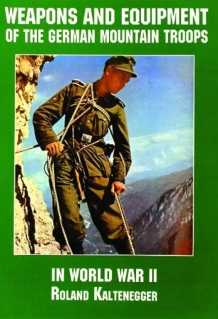 Weapons and Equipment of the German Mountain Troops in World War II - Schiffer Publishing