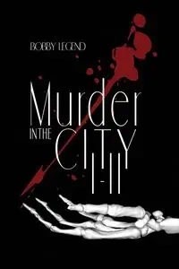Murder in the City Parts I & II - Bobby Legend