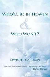 Who'll Be in Heaven & Who Won't? - Dwight Carlson
