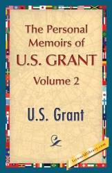 The Personal Memoirs of U.S. Grant, Vol. 2 - Grant U. S.