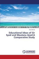 Educational Ideas of Sir Syed and Maulana Azad - Ahmad Afzal