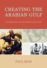 Creating the Arabian Gulf - Rich Paul J.