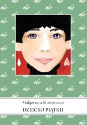 Jeżycjada T.9 Dziecko piątku - Małgorzata Musierowicz