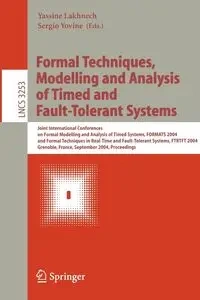Formal Techniques, Modelling and Analysis of Timed and Fault-Tolerant Systems - Lakhnech Yassine