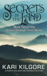 Secrets in the Land - Kari Kilgore