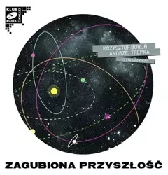 Zagubiona przyszłość Audiobook - Krzysztof Boruń, Andrzej Trepka