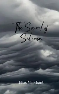 The Sound of Silence - Elias Marchant