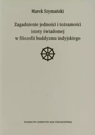 Zagadnienie jedności i tożsamości istoty świadomej - Marek Szymański
