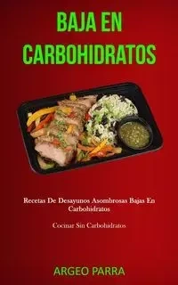 Baja En Carbohidratos - Parra Argeo
